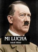 MI LUCHA (MEIN KAMPF) (Parte 1 y 2) MI LUCHA (MEIN KAMPF) (Parte 1 y 2)