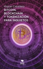 Libro Bitcoin, Blockchain y tokenización para inquietos, autor Caballero, Miguel