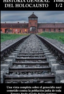 HISTORIA GENERAL DEL HOLOCAUSTO (1/2)