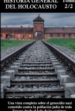 HISTORIA GENERAL DEL HOLOCAUSTO (2/2)