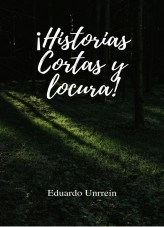 Libro Historias cortas y locura, autor Eduardo Unrrein Libro Historias cortas y locura, autor Eduardo Unrrein
