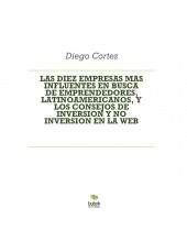 LAS DIEZ EMPRESAS MAS INFLUENTES EN BUSCA DE EMPRENDEDORES, LATINOAMERICANOS, Y LOS CONSEJOS DE INVERSION Y NO INVERSION EN LA WEB