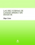 LAS DIEZ FORMAS DE GANAR DINERO SIN INVERTIR