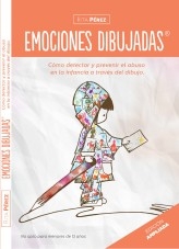 EMOCIONES DIBUJADAS: Como detectar y prevenir el abuso infantil a través del dibujo EMOCIONES DIBUJADAS: Como detectar y prevenir el abuso infantil a través del dibujo