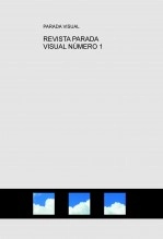 Libro REVISTA PARADA VISUAL NÚMERO 1, autor PARADA VISUAL Libro REVISTA PARADA VISUAL NÚMERO 1, autor PARADA VISUAL