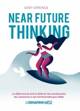 Near future thinking. La diferencia entre liderar las tendencias de consumo o ser arrastrado por ellas