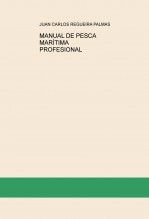 Libro MANUAL DE PESCA MARÍTIMA PROFESIONAL, autor JUAN CARLOS REGUEIRA PALMÁS Libro MANUAL DE PESCA MARÍTIMA PROFESIONAL, autor JUAN CARLOS REGUEIRA PALMÁS