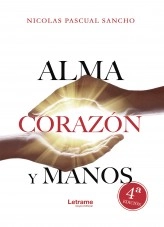 Libro Alma Corazón y Manos, autor NICOLAS PASCUAL Libro Alma Corazón y Manos, autor NICOLAS PASCUAL