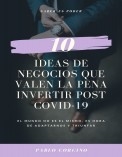 10 IDEAS DE NEGOCIO QUE VALEN LA PENA INVERTIR POST COVID19 10 IDEAS DE NEGOCIO QUE VALEN LA PENA INVERTIR POST COVID19