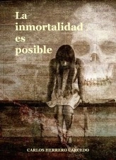 Libro LA INMORTALIDAD ES POSIBLE, autor CARLOS HERRERO CARCEDO Libro LA INMORTALIDAD ES POSIBLE, autor CARLOS HERRERO CARCEDO
