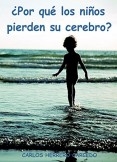 ¿POR QUÉ LOS NIÑOS PIERDEN SU CEREBRO? ¿POR QUÉ LOS NIÑOS PIERDEN SU CEREBRO?