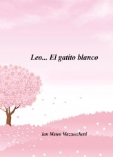 Libro Leo... El gatito blanco, autor Ian Mateo Mazzucchetti Libro Leo... El gatito blanco, autor Ian Mateo Mazzucchetti
