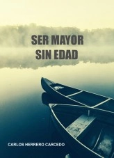 Libro SER MAYOR SIN EDAD, autor CARLOS HERRERO CARCEDO Libro SER MAYOR SIN EDAD, autor CARLOS HERRERO CARCEDO