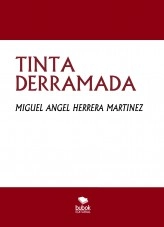 Libro TINTA DERRAMADA, autor Miguel Angel Herrera Martinez Libro TINTA DERRAMADA, autor Miguel Angel Herrera Martinez