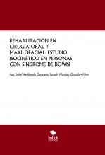 REHABILITACIÓN EN CIRUGÍA ORAL Y MAXILOFACIAL. ESTUDIO ISOCINÉTICO EN PERSONAS CON SÍNDROME DE DOWN REHABILITACIÓN EN CIRUGÍA ORAL Y MAXILOFACIAL. ESTUDIO ISOCINÉTICO EN PERSONAS CON SÍNDROME DE DOWN