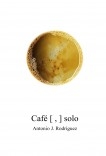 Café [ , ] solo