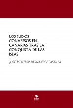 Libro LOS JUDÍOS CONVERSOS EN CANARIAS TRAS LA CONQUISTA DE LAS ISLAS, autor JOSE MELCHOR HERNANDEZ CASTILLA Libro LOS JUDÍOS CONVERSOS EN CANARIAS TRAS LA CONQUISTA DE LAS ISLAS, autor JOSE MELCHOR HERNANDEZ CASTILLA