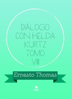 Diálogo con Helda Kurtz Tomo VIII