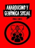 Anarquismo y genómica social Anarquismo y genómica social