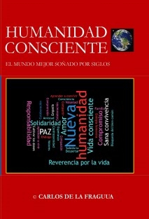 HUMANIDAD CONSCIENTE - EL MUNDO MEJOR SOÑADO POR SIGLOS