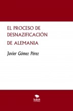Libro EL PROCESO DE DESNAZIFICACIÓN DE ALEMANIA, autor Javier Gómez Pérez Libro EL PROCESO DE DESNAZIFICACIÓN DE ALEMANIA, autor Javier Gómez Pérez