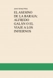 EL ASESINO DE LA BARAJA: ALFREDO GALÁN O EL VIAJE A LOS INFIERNOS