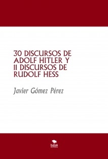 30 DISCURSOS DE ADOLF HITLER Y 11 DISCURSOS DE RUDOLF HESS