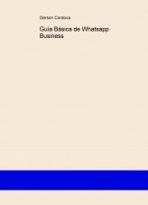 Libro Guía Básica de Whatsapp Business, autor gercordova Libro Guía Básica de Whatsapp Business, autor gercordova