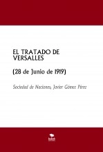 Libro EL TRATADO DE VERSALLES (28 de Junio de 1919), autor Javier Gómez Pérez Libro EL TRATADO DE VERSALLES (28 de Junio de 1919), autor Javier Gómez Pérez