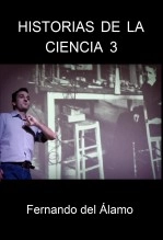 Libro Historias de la Ciencia 3, autor Fernando del Alamo Castellanos Libro Historias de la Ciencia 3, autor Fernando del Alamo Castellanos
