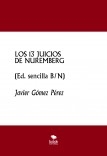 LOS 13 JUICIOS DE NUREMBERG (Edic. sencilla B/N)
