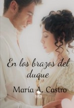 Libro En los brazos del duque, autor María Angélica Castro Cabarcas Libro En los brazos del duque, autor María Angélica Castro Cabarcas
