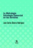 LA METROLOGÍA ESTRATEGIA COMERCIAL PARA LOS SERVICIOS LA METROLOGÍA ESTRATEGIA COMERCIAL PARA LOS SERVICIOS