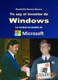 Yo soy el inventor de Windows - La verdad escondida de Microsoft