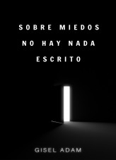 SOBRE MIEDOS NO HAY NADA ESCRITO SOBRE MIEDOS NO HAY NADA ESCRITO