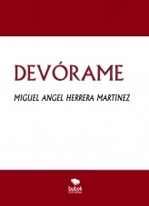 Libro DEVÓRAME, autor Miguel Angel Herrera Martinez Libro DEVÓRAME, autor Miguel Angel Herrera Martinez