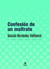 Libro Confesión de un maltrato, autor Gonzalo Hernández Vallhonrat Libro Confesión de un maltrato, autor Gonzalo Hernández Vallhonrat