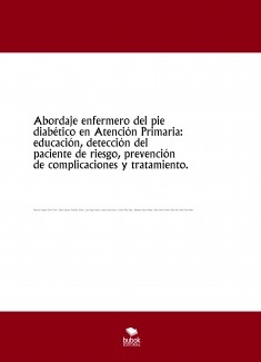 Abordaje enfermero del pie diabético en Atención Primaria: educación, detección del paciente de riesgo, prevención de complicaciones y tratamiento.