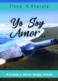 "Yo Soy Amor... ...aunque a veces tenga miedo"