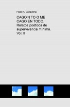 Libro CAGO'N TO O ME CAGO EN TODO. Relatos poéticos de supervivencia mínima, autor Pedro Antonio Barrachina Cerdá Libro CAGO'N TO O ME CAGO EN TODO. Relatos poéticos de supervivencia mínima, autor Pedro Antonio Barrachina Cerdá