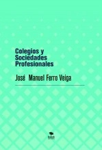 Libro Colegios y Sociedades Profesionales, autor Jose Manuel Ferro Veiga Libro Colegios y Sociedades Profesionales, autor Jose Manuel Ferro Veiga