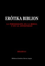 Libro Erótika Biblion. La pornografía en la biblia y en la antigüedad, autor Jose Maria Herrou Aragon Libro Erótika Biblion. La pornografía en la biblia y en la antigüedad, autor Jose Maria Herrou Aragon