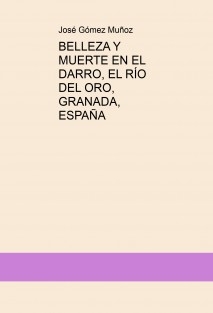 BELLEZA Y MUERTE EN EL DARRO, EL RÍO DEL ORO, GRANADA, ESPAÑA