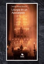 Libro Liturgia en un Apocalipsis, autor Andrés Marín Navarro Libro Liturgia en un Apocalipsis, autor Andrés Marín Navarro