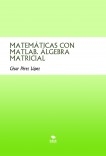 MATEMÁTICAS CON MATLAB. ÁLGEBRA MATRICIAL