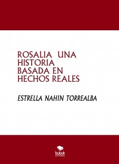 ROSALIA UNA HISTORIA BASADA EN HECHOS REALES
