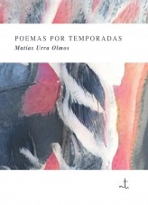 Libro Poemas por Temporada, autor Matías Ignacio Urra Olmos Libro Poemas por Temporada, autor Matías Ignacio Urra Olmos