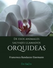De esos animales salvajes llamados orquídeas De esos animales salvajes llamados orquídeas