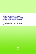HISTORIA DEL IMPERIO CELTA DESDE SUS INICIOS HASTA NUESTROS DIAS HISTORIA DEL IMPERIO CELTA DESDE SUS INICIOS HASTA NUESTROS DIAS