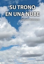 Libro SU TRONO EN UNA NUBE, autor Dolores Manrique Martínez Libro SU TRONO EN UNA NUBE, autor Dolores Manrique Martínez